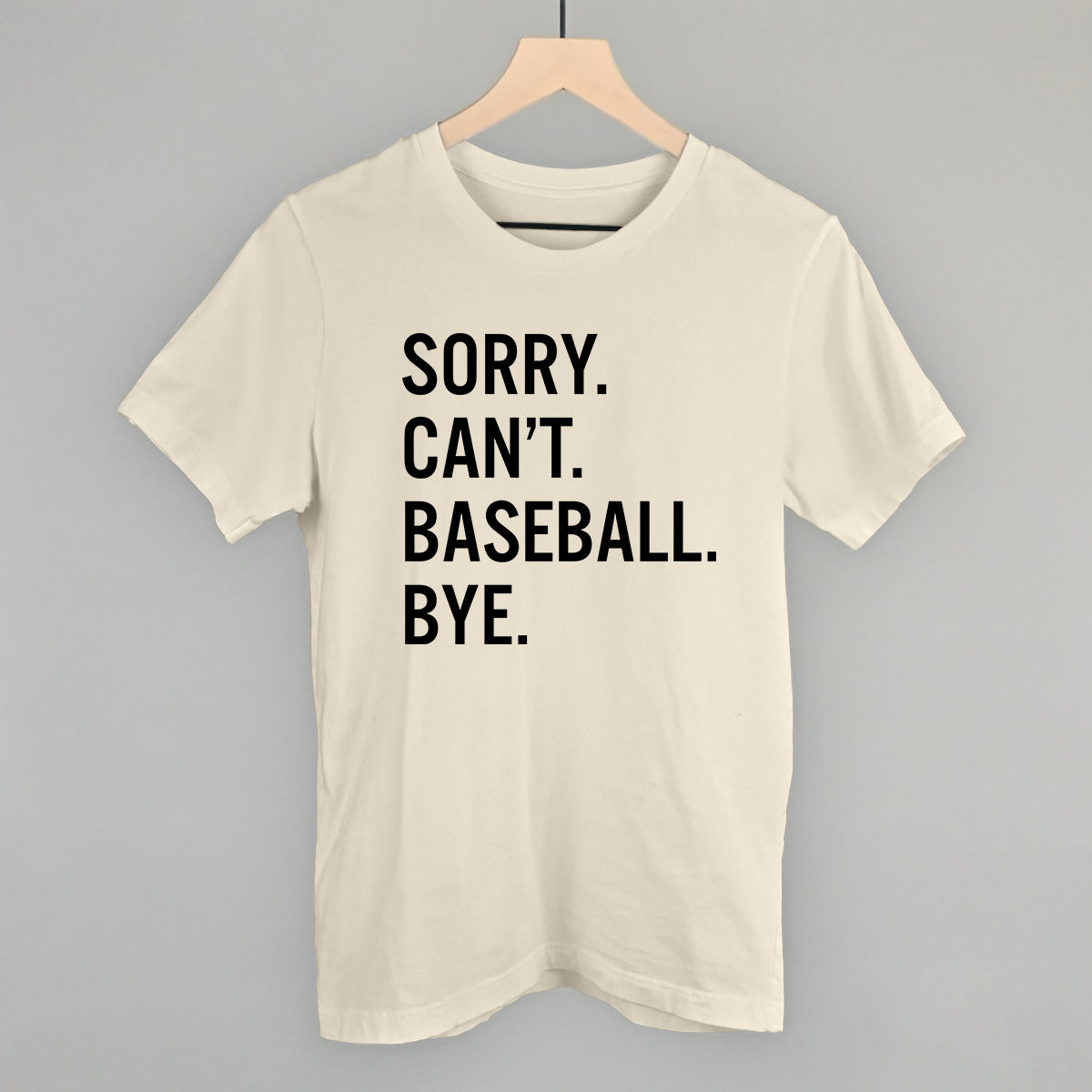 Sorry, Can't—Baseball. Bye. Graphic Tee