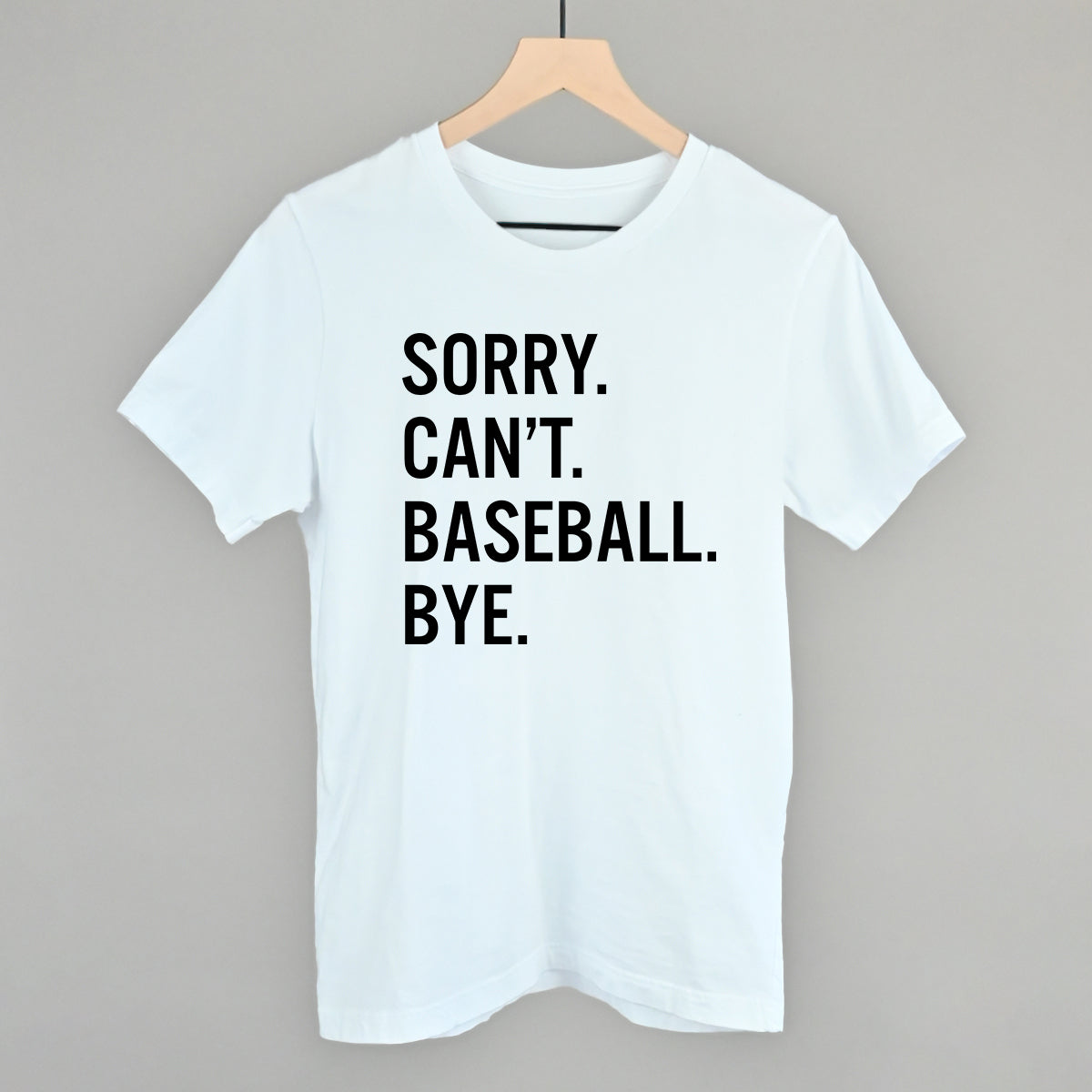 Sorry, Can't—Baseball. Bye. Graphic Tee