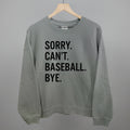 Sorry, Can't—Baseball. Bye. Graphic Tee